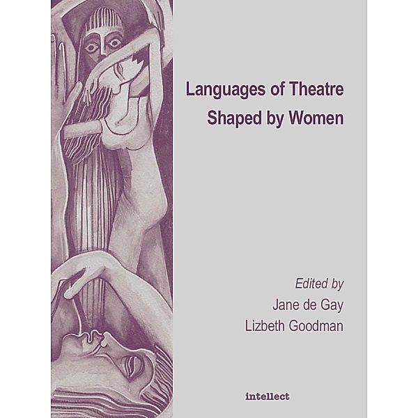 Languages of Theatre Shaped by Women, Jane De Gay, Elizbeth Goodman