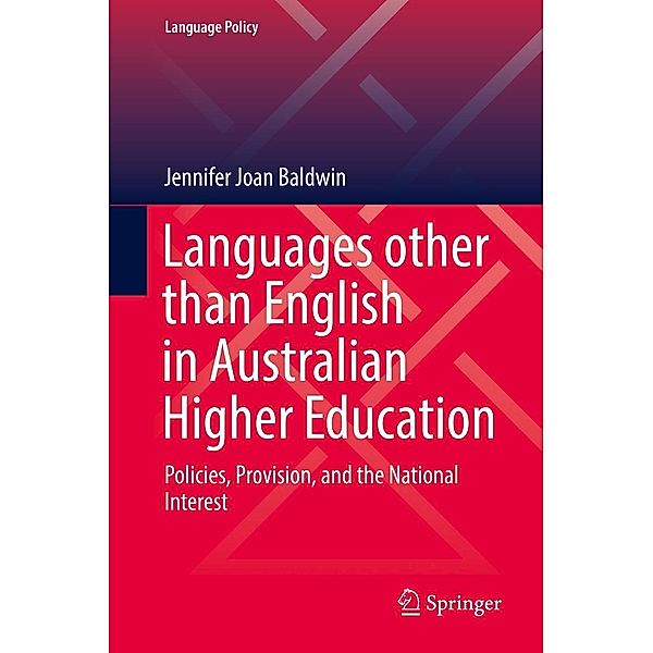 Languages other than English in Australian Higher Education / Language Policy Bd.17, Jennifer Joan Baldwin