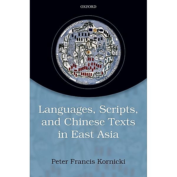 Languages, scripts, and Chinese texts in East Asia, Peter Francis Kornicki