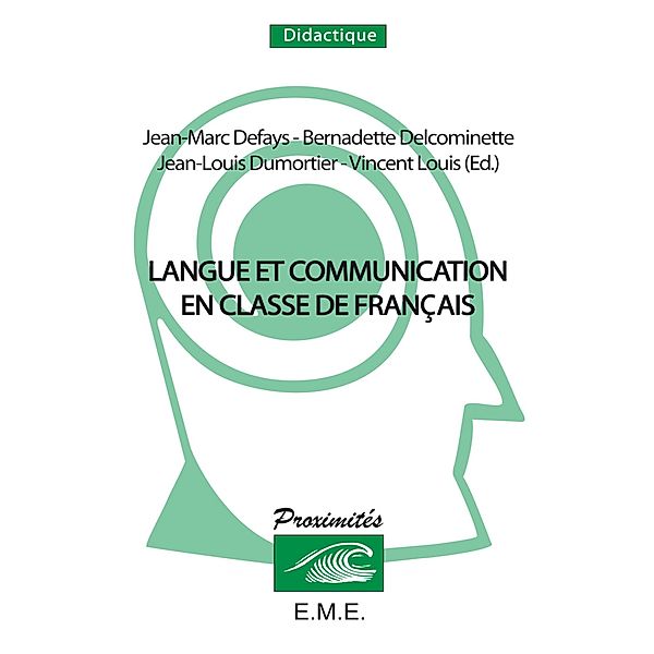 Langue et communication en classe de français, Defays Jean-Marc, Delcominette Bernadette, Dumortier Jean-Louis, Louis Vincent