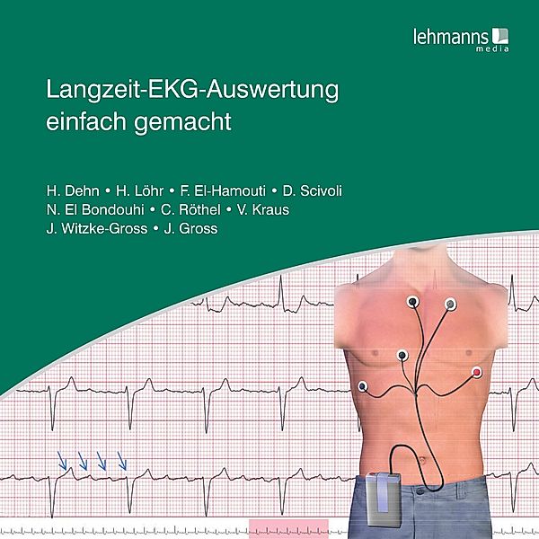 Langzeit-EKG-Auswertung einfach gemacht, Helma Dehn, Heike Löhr, Faiza El-Hamouti, Daniela Scivoli, Nora El-Bondouhi, Vanessa Kraus, Christina Röthel, Jutta Witzke-Gross, Joseph Gross