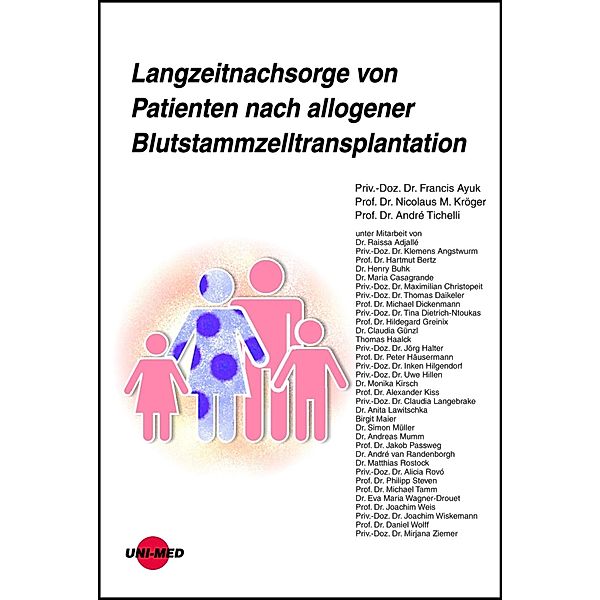 Langzeitnachsorge von Patienten nach allogener Blutstammzelltransplantation / UNI-MED Science, Francis Ayuk, Nicolaus M. Kröger, André Tichelli