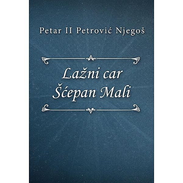 Lažni car Šćepan Mali, Petar II Petrović Njegoš