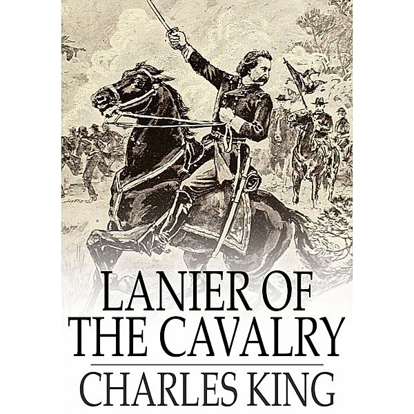 Lanier of the Cavalry / The Floating Press, Charles King