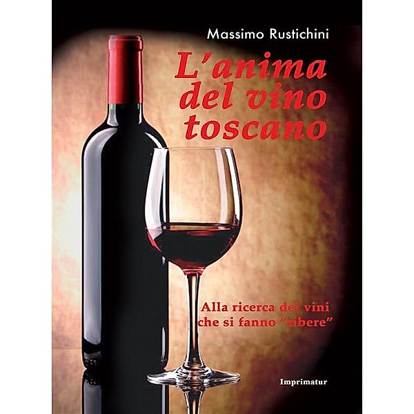 L'anima del vino toscano, Massimo Rustichini