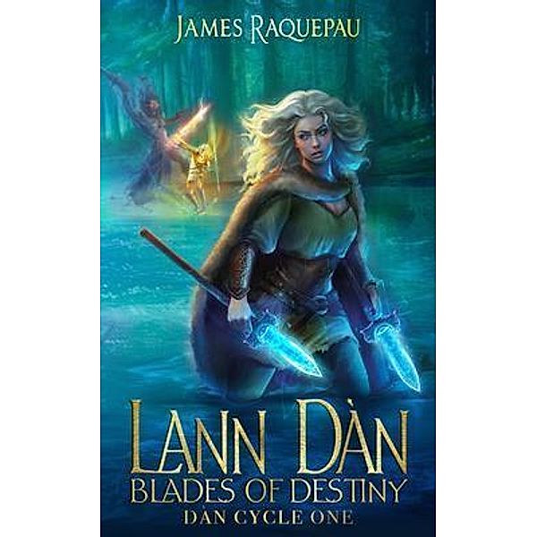 Lann Dàn - Blades of Destiny / Dàn Cycle Bd.1, James Raquepau
