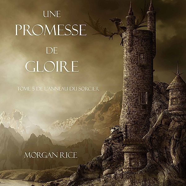 L'anneau Du Sorcier - 5 - Une Promesse De Gloire (Tome n 5 de L'anneau Du Sorcier), Morgan Rice