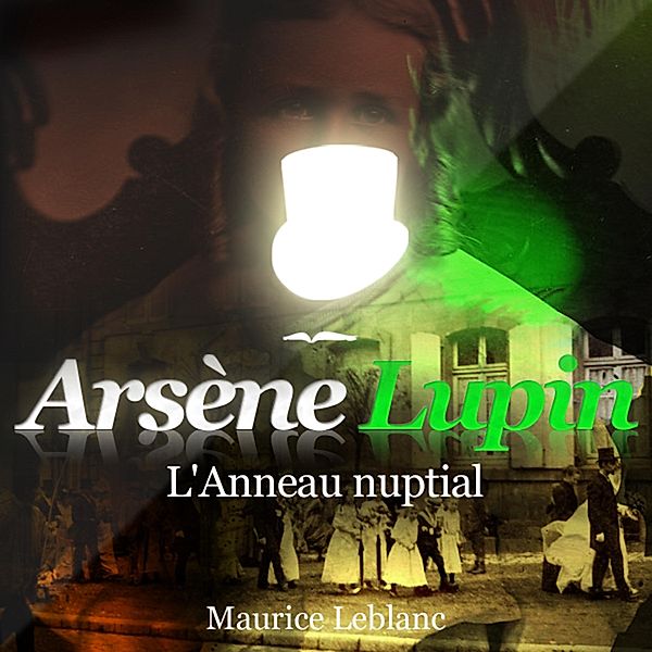 L'anneau nuptial ; les aventures d'Arsène Lupin, Maurice Leblanc