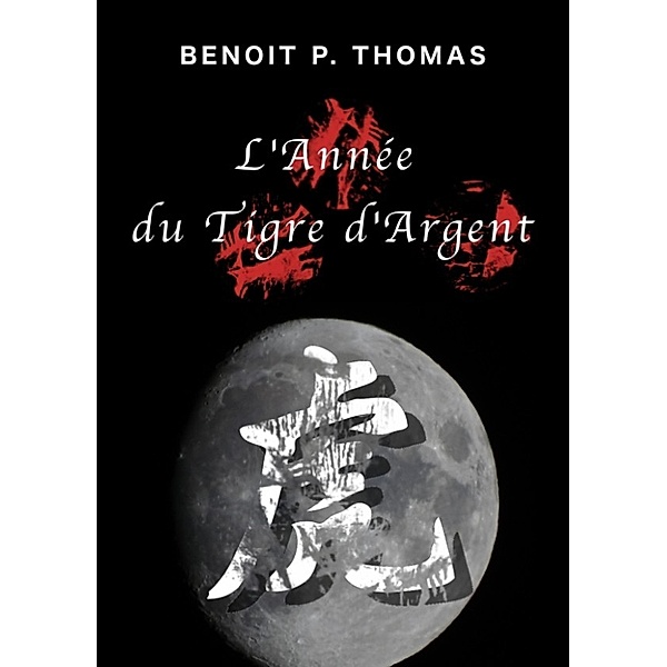 L'année du Tigre d'Argent, Benoit P. Thomas