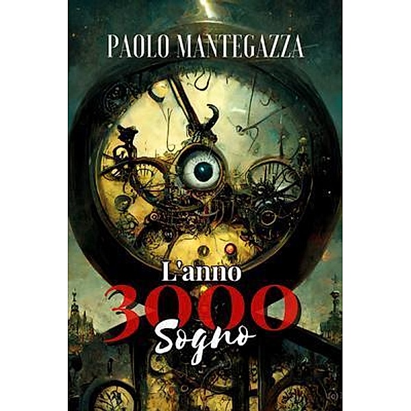 L'Anno 3000 - Sogno, Paolo Mantegazza, Filippo Mazzola
