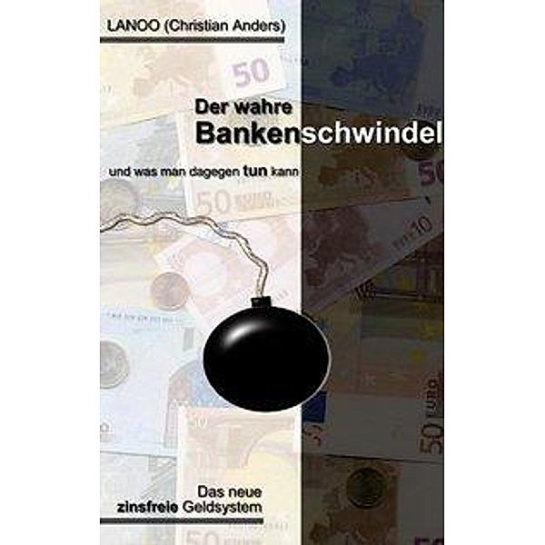 Lanoo: Der wahre Bankenschwindel und was man dagegen tun kan, Christian Anders, Lanoo