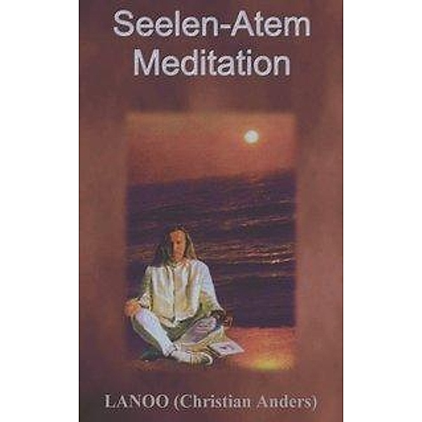 Lanoo: Seelen-Atem Meditation, Christian Anders
