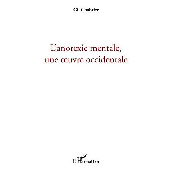 L'anorexie mentale, une oeuvre occidentale / Hors-collection, Gil Chabrier