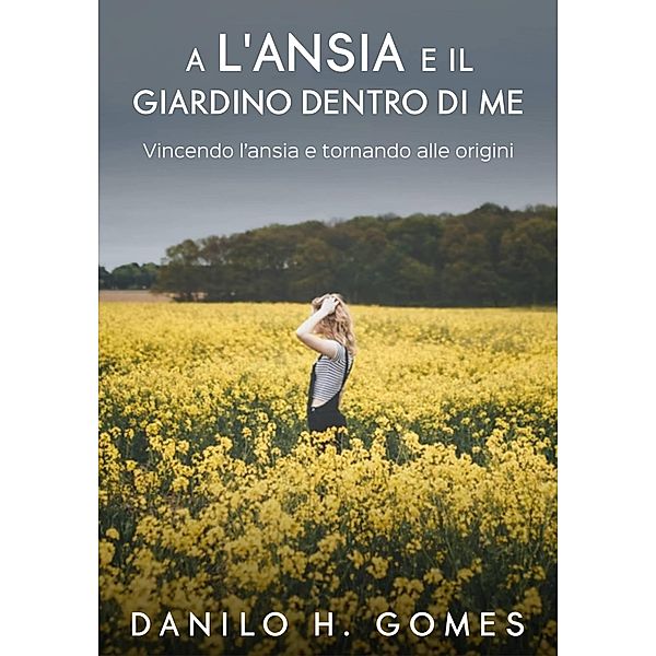 L'ansia e il giardino dentro di me, Danilo H. Gomes