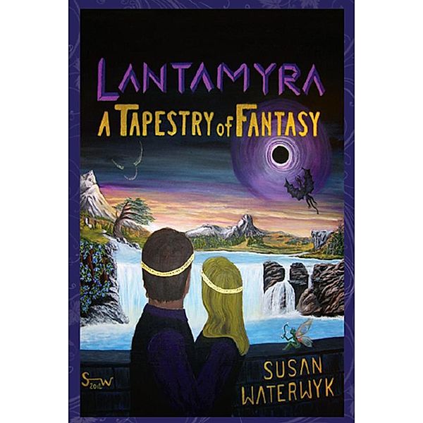 Lantamyra A Tapestry of Fantasy / Susan Waterwyk, Susan Waterwyk