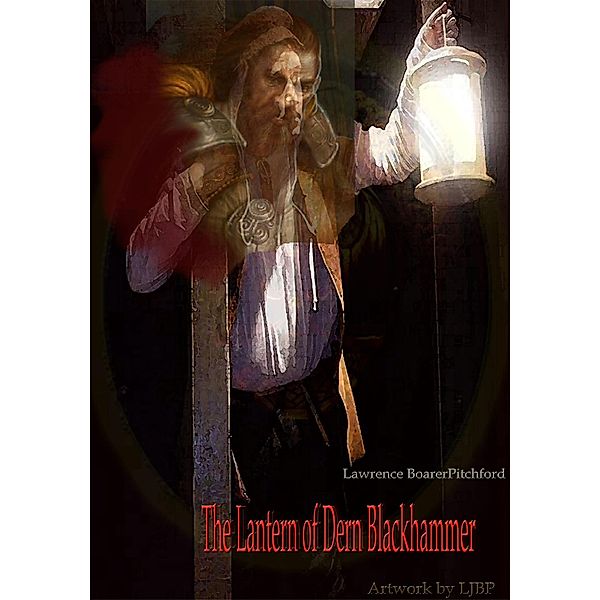 Lantern of Dern Blackhammer / Lawrence BoarerPitchford, Lawrence Boarerpitchford