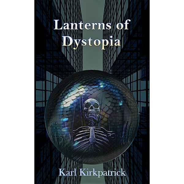 Lanterns of Dystopia, Karl Kirkpatrick