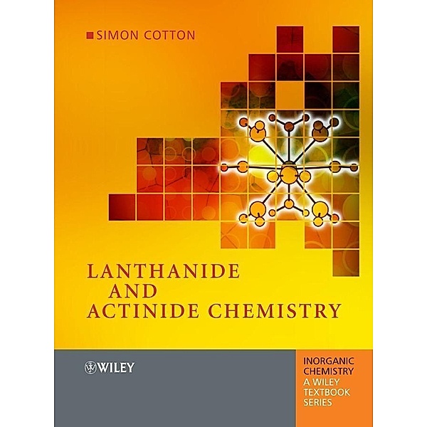 Lanthanide and Actinide Chemistry / Inorganic Chemistry: A Textbook Series, Simon Cotton
