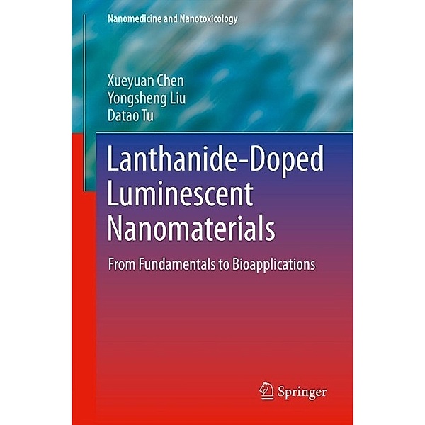 Lanthanide-Doped Luminescent Nanomaterials / Nanomedicine and Nanotoxicology, Xueyuan Chen, Yongsheng Liu, Datao Tu
