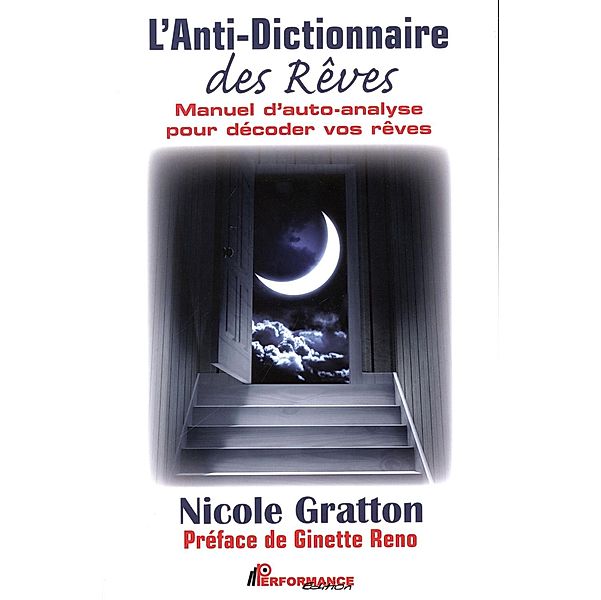 L'Anti-Dictionnaire des Reves :  Manuel d'auto-analyse pour decoder vos reves, Nicole Gratton Nicole Gratton