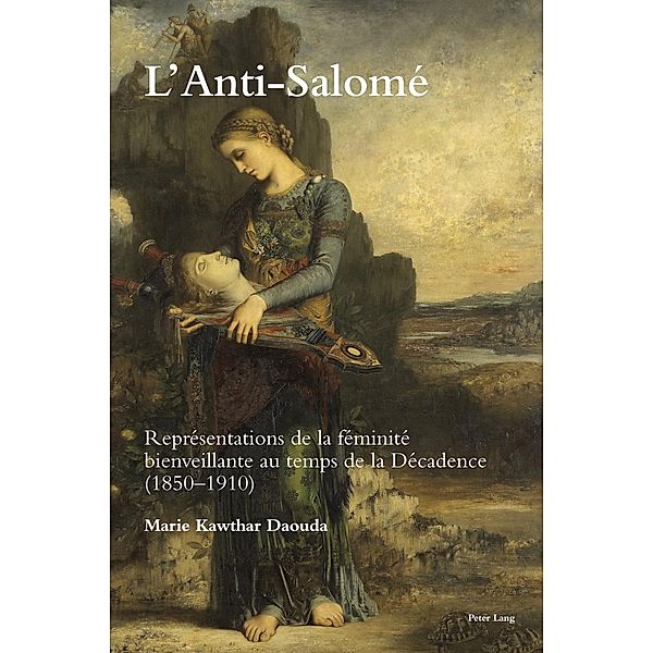 L'Anti-Salomé / Romanticism and after in France / Le Romantisme et après en France Bd.29, Marie Kawthar Daouda