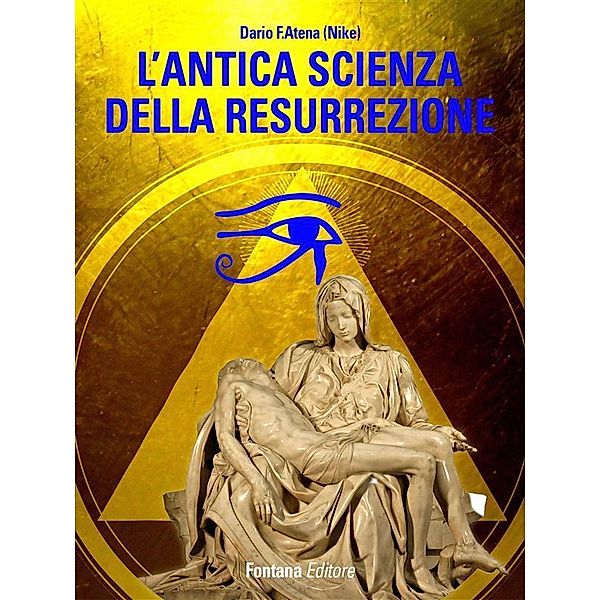 L'antica scienza della resurrezione / Esoterica, Dario Atena