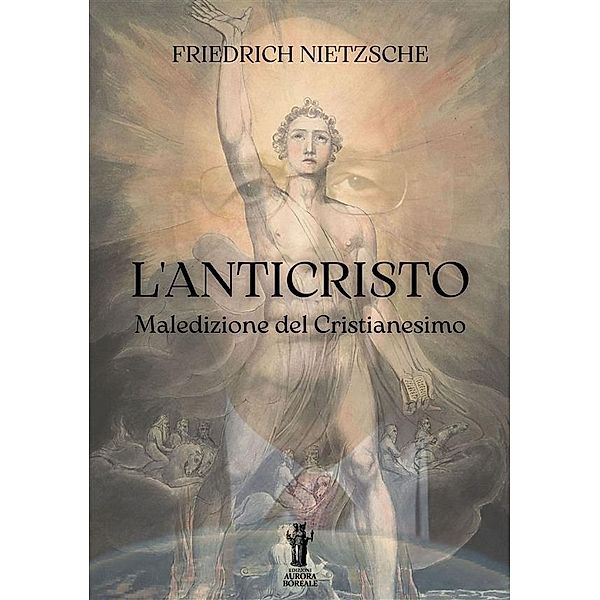 L'Anticristo. Maledizione del Cristianesimo, Friedrich Nietzsche