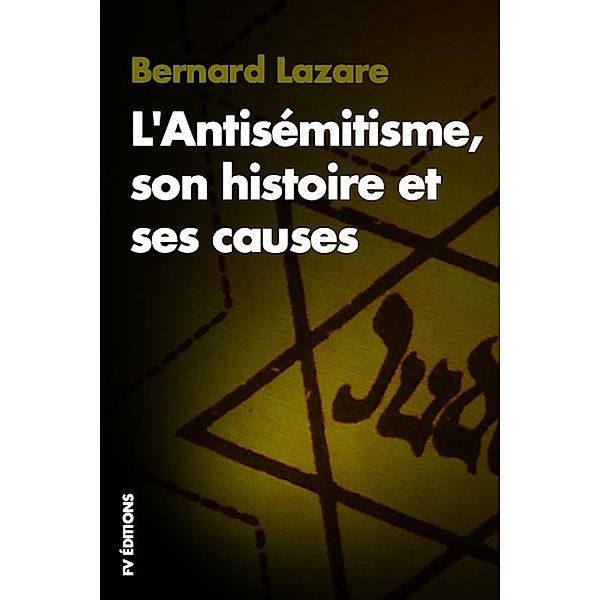 L'Antisémitisme, son histoire et ses causes, Bernard Lazare