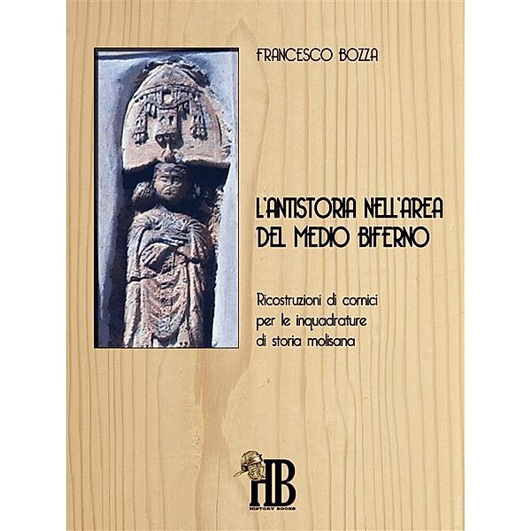 L'antistoria nell'area del Medio Biferno / History Books Bd.1, Francesco Bozza
