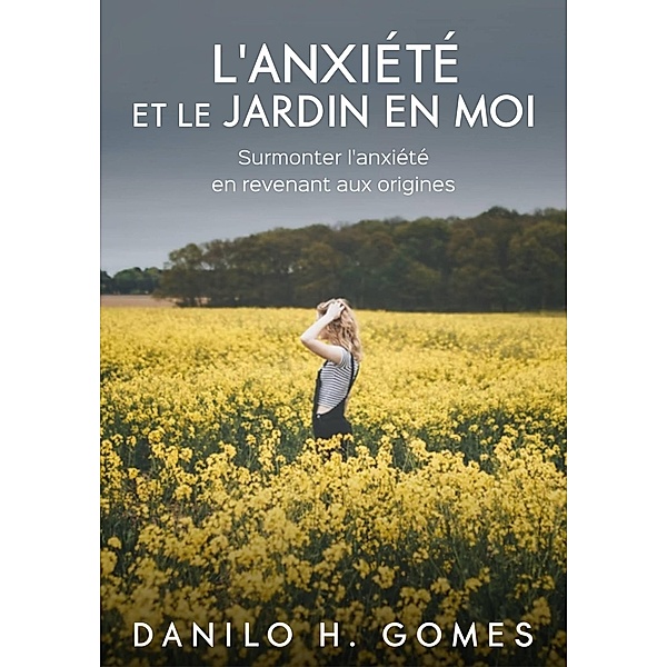 L'anxiété et le jardin en moi, Danilo H. Gomes