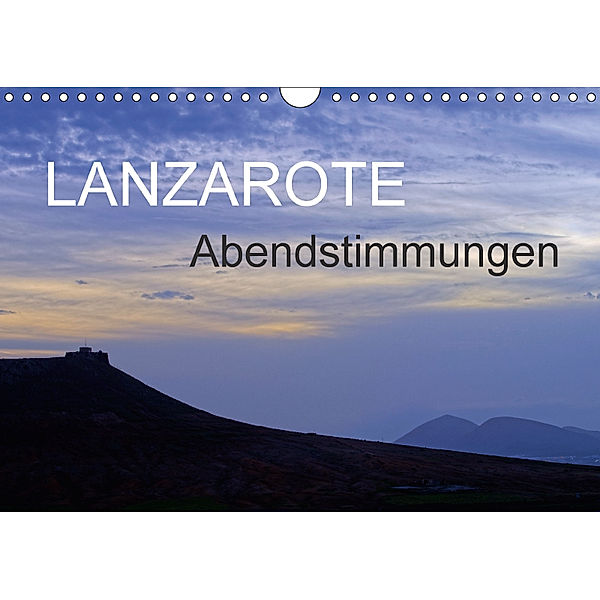 Lanzarote Abendstimmungen (Wandkalender 2018 DIN A4 quer) Dieser erfolgreiche Kalender wurde dieses Jahr mit gleichen Bi, Jürgen Moers