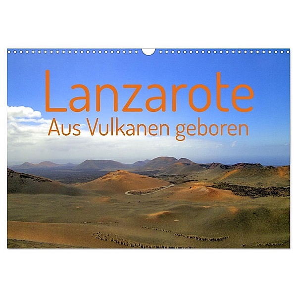 Lanzarote Aus Vulkanen geboren (Wandkalender 2024 DIN A3 quer), CALVENDO Monatskalender, wal-art PHOTOGRAPHY Wolfgang A. Langenkamp