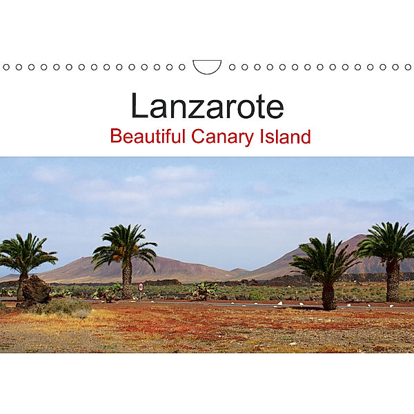 Lanzarote Beautiful Canary Island (Wall Calendar 2019 DIN A4 Landscape), Reinalde Roick