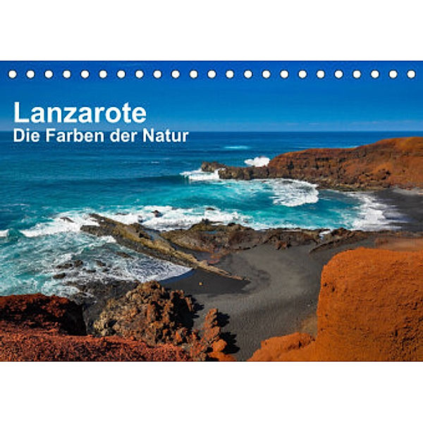 Lanzarote - Die Farben der Natur (Tischkalender 2022 DIN A5 quer), Dirk Bester