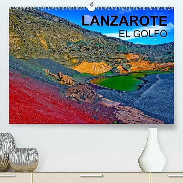 LANZAROTE EL GOLFO (Premium, hochwertiger DIN A2 Wandkalender 2023, Kunstdruck in Hochglanz), jean-luc bohin