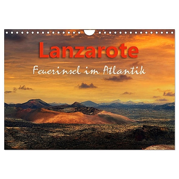 Lanzarote Feuerinsel im Atlantik (Wandkalender 2024 DIN A4 quer), CALVENDO Monatskalender, Michael Rucker