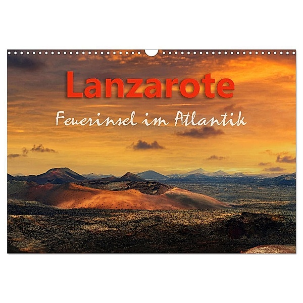 Lanzarote Feuerinsel im Atlantik (Wandkalender 2024 DIN A3 quer), CALVENDO Monatskalender, Michael Rucker