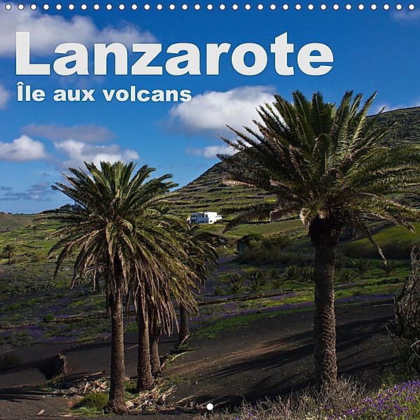 Lanzarote - Île aux volcans (Calendrier mural 2021 300 × 300 mm Square), Anja Ergler