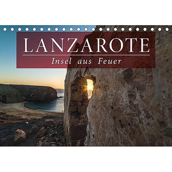 Lanzarote - Insel aus Feuer (Tischkalender 2017 DIN A5 quer), Florian Kunde