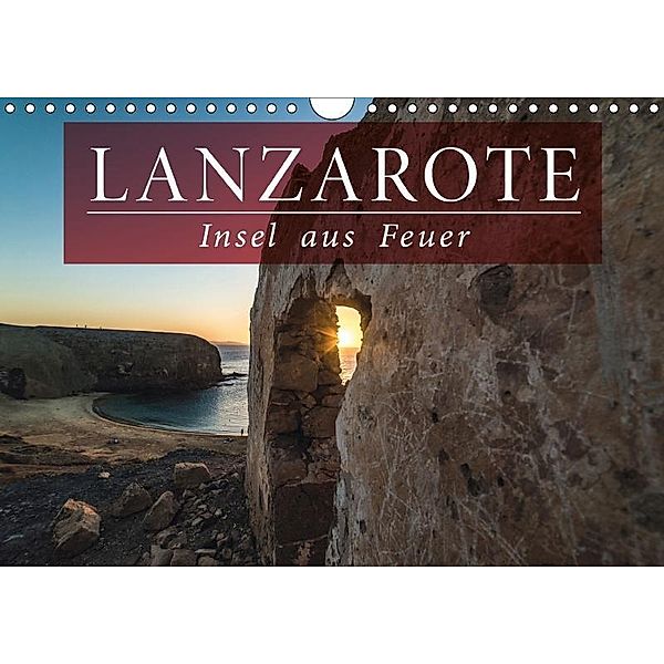 Lanzarote - Insel aus Feuer (Wandkalender 2017 DIN A4 quer), Florian Kunde