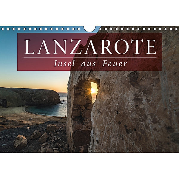 Lanzarote - Insel aus Feuer (Wandkalender 2019 DIN A4 quer), Florian Kunde