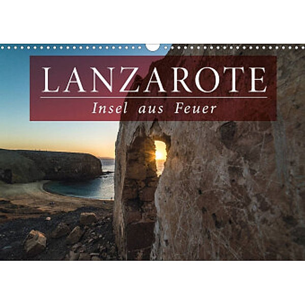 Lanzarote - Insel aus Feuer (Wandkalender 2022 DIN A3 quer), Florian Kunde