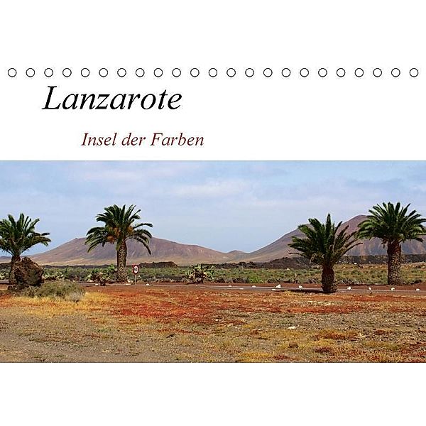 Lanzarote - Insel der Farben (Tischkalender 2017 DIN A5 quer), k.A. helia