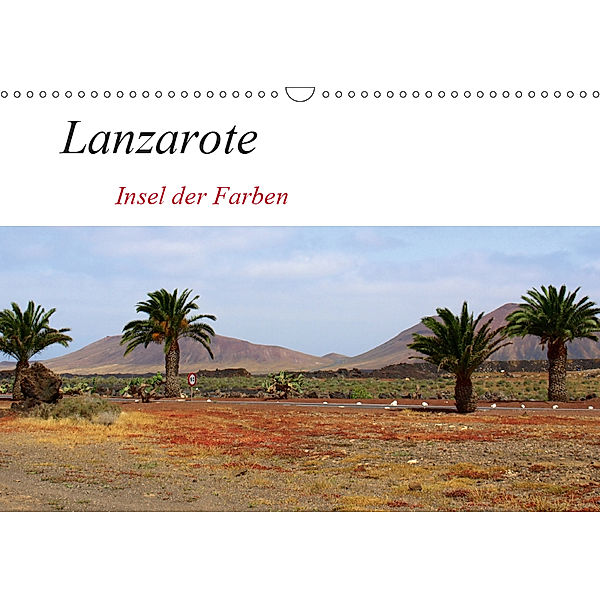 Lanzarote - Insel der Farben (Wandkalender 2019 DIN A3 quer), Helia