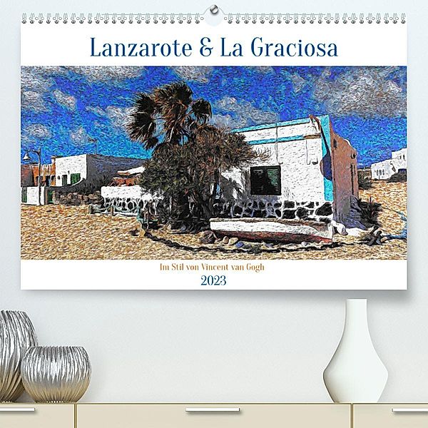 Lanzarote & La Graciosa - Im Stil von Vicent van Gogh (Premium, hochwertiger DIN A2 Wandkalender 2023, Kunstdruck in Hoc, Peter Balan