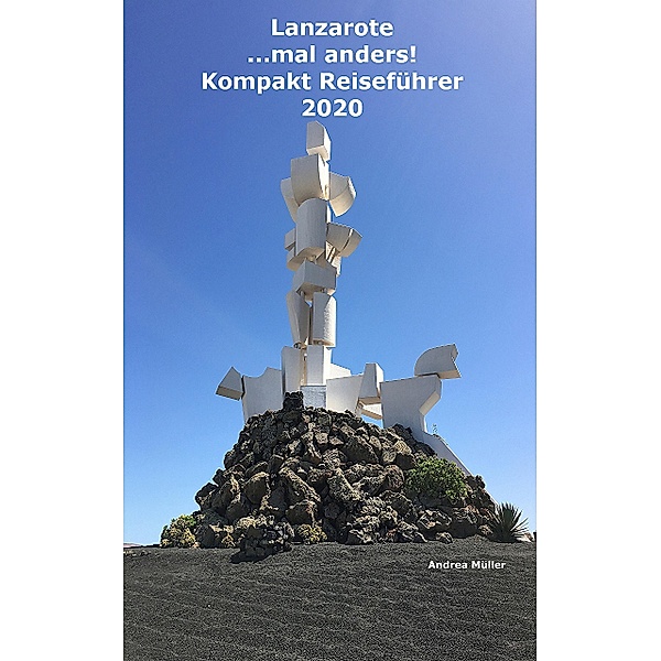 Lanzarote ...mal anders! Kompakt Reiseführer 2020, Andrea Müller Deu