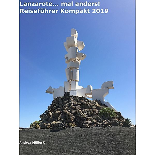 Lanzarote... mal anders! Reiseführer Kompakt 2019, Andrea Müller