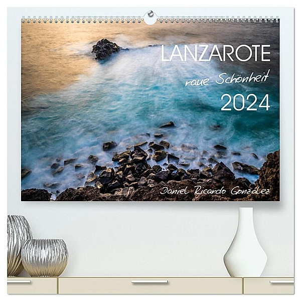 Lanzarote - raue Schönheit (hochwertiger Premium Wandkalender 2024 DIN A2 quer), Kunstdruck in Hochglanz, Daniel Ricardo Gonzalez Photography