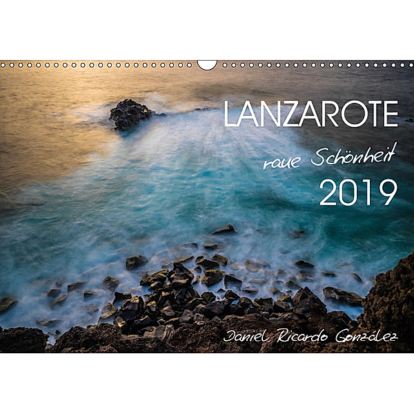 Lanzarote - raue Schönheit (Wandkalender 2019 DIN A3 quer), Daniel Ricardo Gonzalez