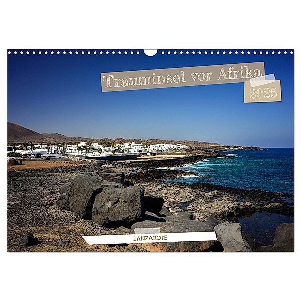 Lanzarote - Trauminsel vor Afrika (Wandkalender 2025 DIN A3 quer), CALVENDO Monatskalender, Calvendo, Marcus Stark